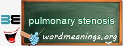 WordMeaning blackboard for pulmonary stenosis